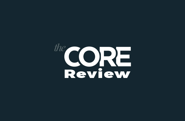 The Core Review